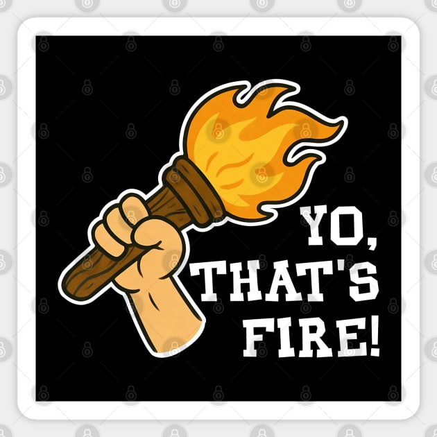 Yo That's Fire Torch Funny Gen Alpha Slang Sticker by Yesteeyear